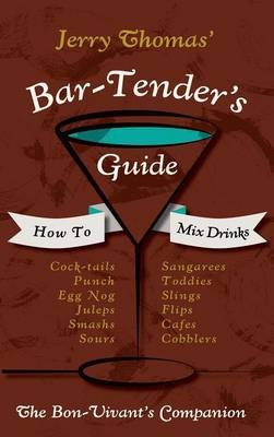 Jerry Thomas' Bartenders Guide: How to Mix Drinks 1862 Reprint: A Bon Vivant's Companion