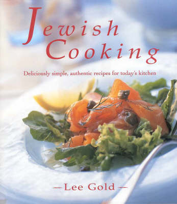 Jewish Cooking: Deliciously Simple, Authentic Recipes for Today's Kitchen