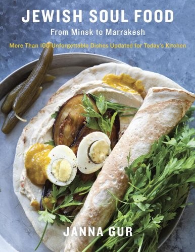 Jewish Soul Food: From Minsk to Marrakesh, More Than 100 Unforgettable Dishes Updated for Today's Kitchen