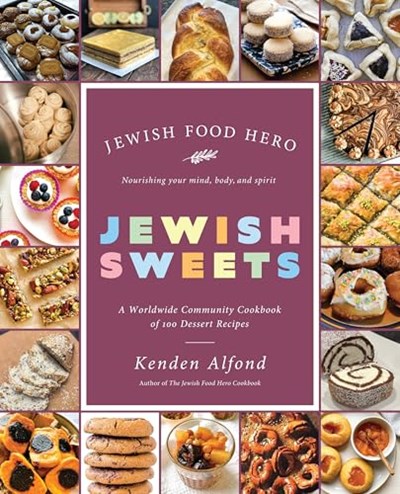 Jewish Sweets: A Worldwide Community Cookbook of 100 Dessert Recipes (Jewish Food Hero Collection)