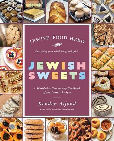 Jewish Sweets: A Worldwide Community Cookbook of 100 Dessert Recipes (Jewish Food Hero Collection)