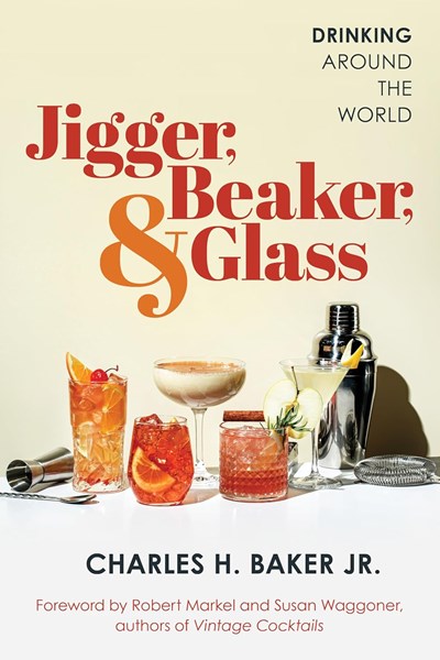Jigger, Beaker and Glass: Drinking Around the World