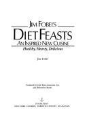 Jim Fobel's Diet Feasts: An Inspired New Cuisine: Healthy, Hearty, Delicious