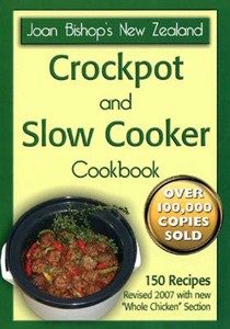 Joan Bishop's New Zealand Crockpot and Slow Cooker Cookbook (Revised 2007 Edition)