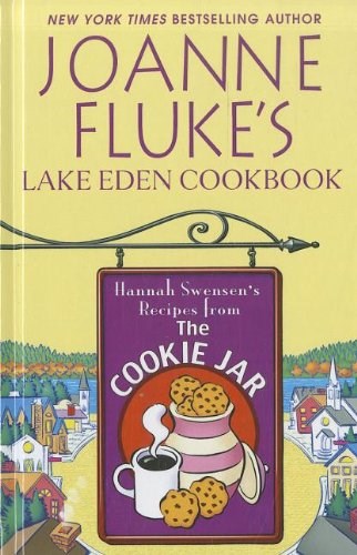 Joanne Fluke's Lake Eden Cookbook: Hannah Swensen's Recipes from The Cookie Jar