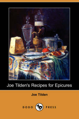 Joe Tilden's Recipes for Epicures (Dodo Press)