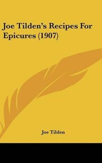Joe Tildens Recipes for Epicures (1907)