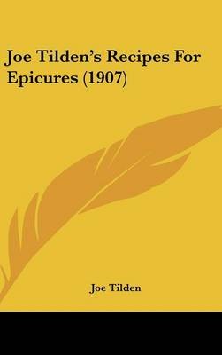 Joe Tildens Recipes for Epicures (1907)