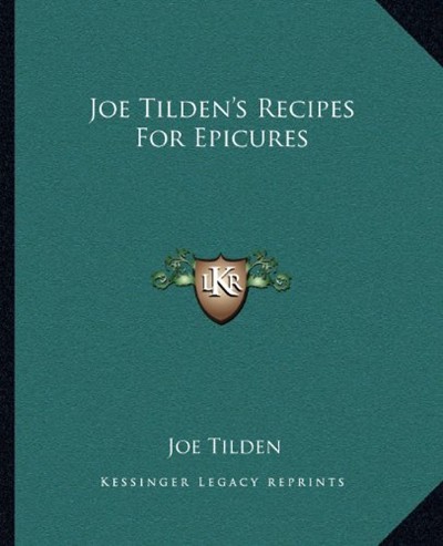 Joe Tilden's Recipes for Epicures