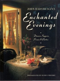 John Hadamuscin's Enchanted Evenings: Dinners, Suppers, Picnics & Parties