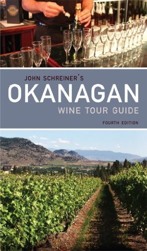 John Schreiner's Okanagan Wine Tour Guide