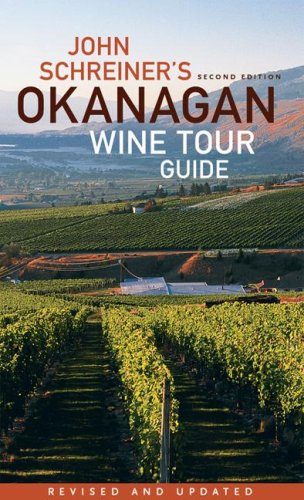 John Schreiner's Okanagan Wine Tour Guide