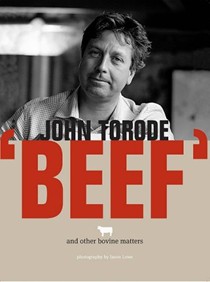 John Torode Beef: And Other Bovine Matters