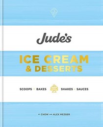 Jude's Ice Creams & Desserts: Scoops, Bakes, Shakes, Sauces