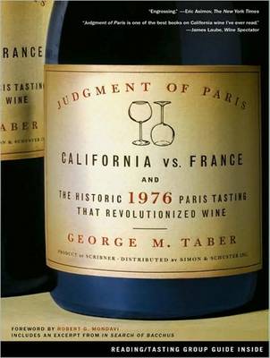 Judgment of Paris: California Vs. France and the Historic 1976 Paris Tasting That Revolutionized Wine