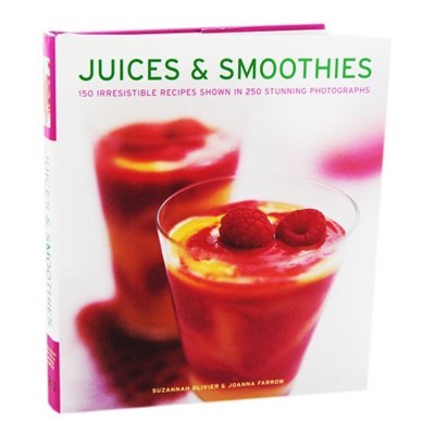 Juices and Smoothies: 150 Irresistible Recipes