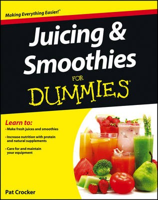Juicing and Smoothies for Dummies