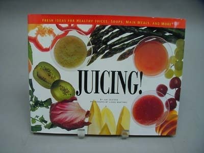Juicing! Fresh Ideas for Healthy Juices,Soup and Main Meals,Etc