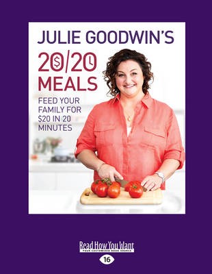 Julie Goodwin's 20/20 Meals (Large Print edition): Feed Your Family for $20 in 20 Minutes