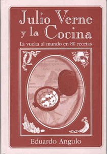 Julio Verne y La Cocina: La Vuelta Al Mundo En 80 Recetas