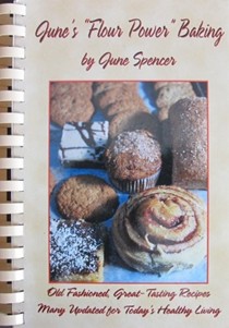 June's "Flour Power" Baking: Old Fashioned, Great-Tasting Recipes Many Updated for Today's Healthy Living