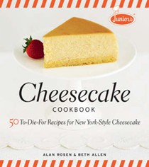 Junior's Cheesecake Cookbook: 50 To-Die-For Recipes for New York-Style Cheesecake