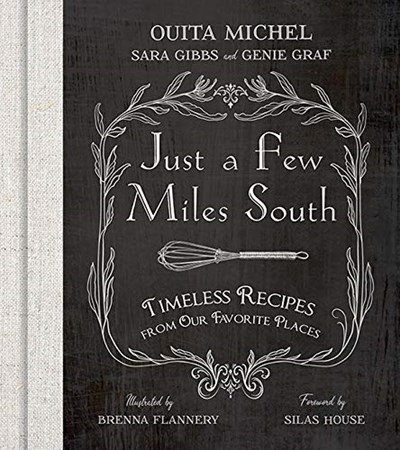 Just a Few Miles South: Timeless Recipes from Our Favorite Places
