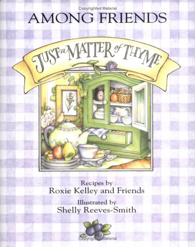 Just a Matter of Thyme: A Simple Collection of Satisfying Recipes