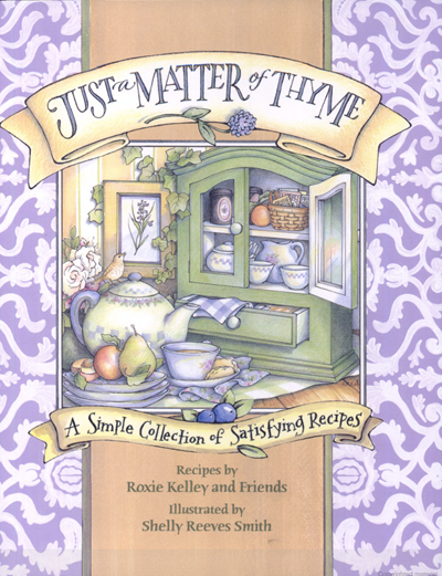 Just a Matter of Thyme: A Simple Collection of Satisfying Recipes
