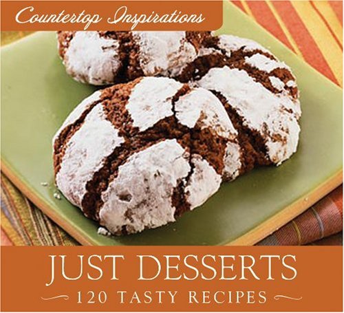 Just Desserts: 120 Tasty Recipes