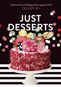 Just Desserts: Discover the Art of Baking and the Magical World of Charlotte Ree