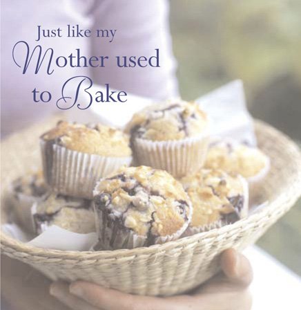 Just Liked My Mother Used to Bake