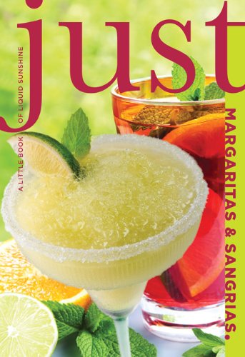 Just Margaritas & Sangrias: A Little Book of Liquid Sunshine