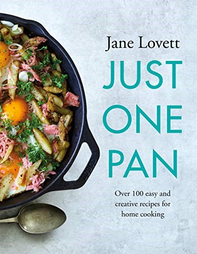 Just One Pan: Over 100 Easy and Creative Recipes for Home Cooking