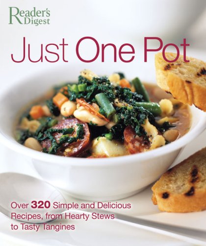 Just One Pot: Over 320 Simple and Delicious Recipes, From Hearty Stews to Tasty Tangines