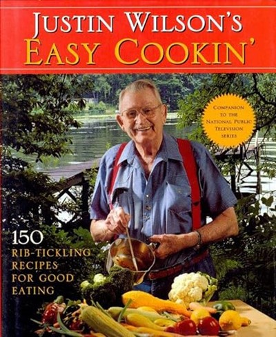 Justin Wilson's Easy Cookin': 150 Rib Tickling Recipes for Good Eating