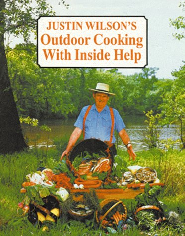 Justin Wilson's Outdoor Cooking with Inside Help