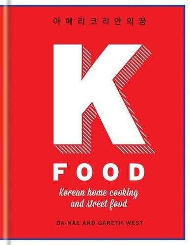 K Food: Korean Home Cooking and Street Food