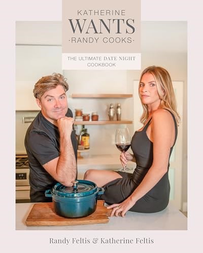 Katherine Wants - Randy Cooks: The Ultimate Date Night Cookbook