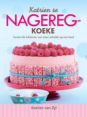 Katrien Se Nageregkoeke: Geniet Die Lekkerste Van Twee Werelde Op Een Bord