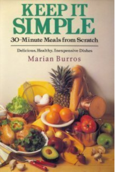 Keep It Simple: 30-Minute Meals from Scratch: Delicious, Healthy, Inexpensive Dishes