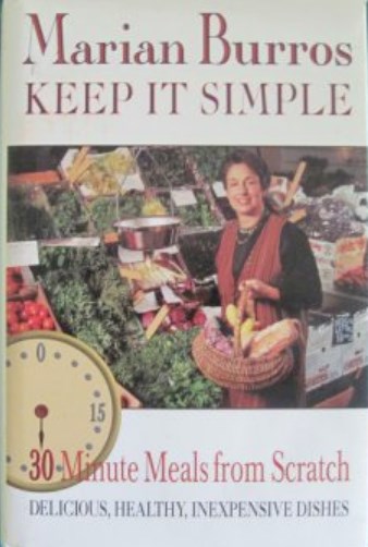 Keep It Simple: 30-Minute Meals from Scratch: Delicious, Healthy, Inexpensive Dishes