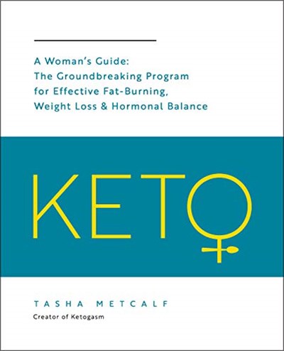 Keto: A Woman's Guide: The Groundbreaking Program for Effective Fat-Burning, Weight Loss & Hormonal Balance
