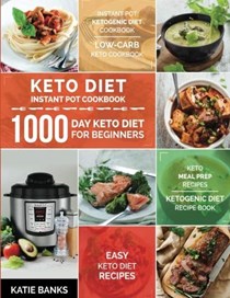 Keto Diet Instant Pot Cookbook: 1000 Day Keto Diet for Beginners