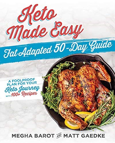 Keto Made Easy: Fat Adapted 50 Day Guide: A Foolproof Plan for Your Keto Journey with 100+ Recipes