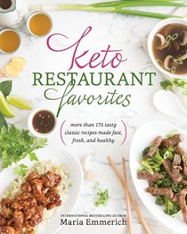 Keto Restaurant Favorites: More Than 175 Tasty Classic Recipes Made Fast, Fresh, and Healthy