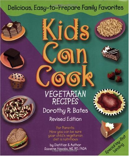 Kids Can Cook: Vegetarian Recipes Kitchen-Tested by Kids for Kids