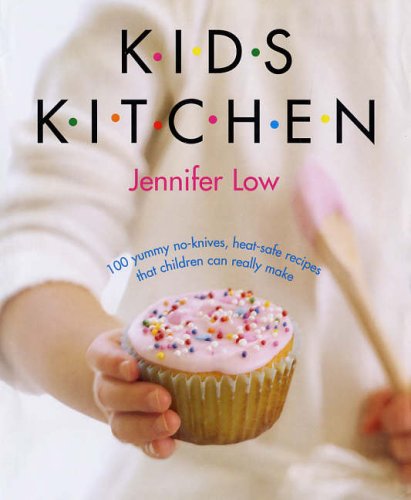Kids Kitchen: 100 Yummy No-Knives, Heat-Safe Recipes That Children Can Really Make