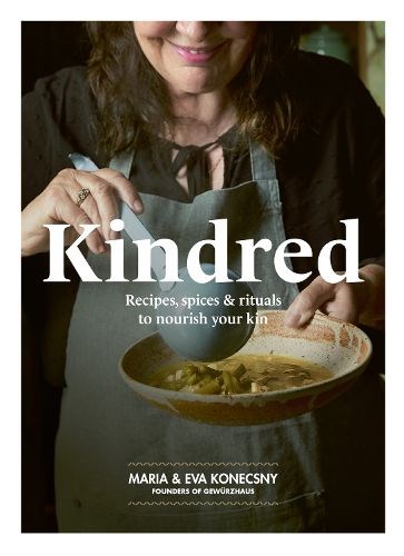 Kindred - Recipes, Spices & Rituals to Nourish Your Kin