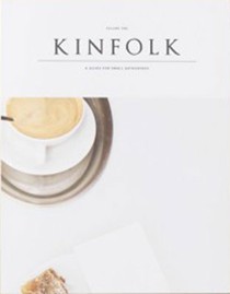 Kinfolk Magazine, Volume 1 (Summer 2011): A Guide for Small Gatherings